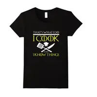 I COOK AND I KNOW THINGS T-SHIRT