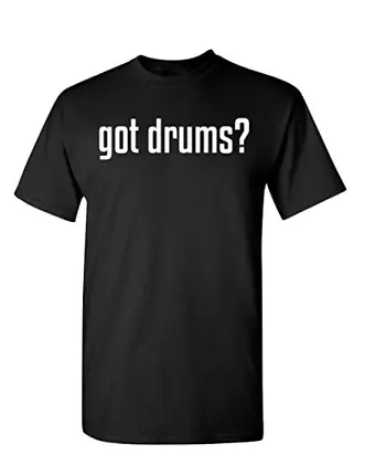 Got Drums T Shirt
